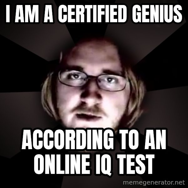 typical atheist meme: I am a certified genius / according to an online IQ test