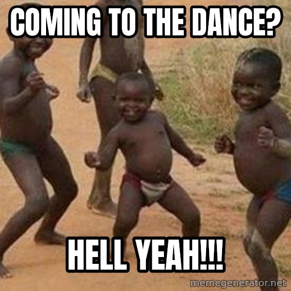 african children dancing meme: coming to the dance? / hell yeah!!!