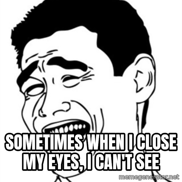 Yao Ming meme: sometimes when i close my eyes, i can't see
