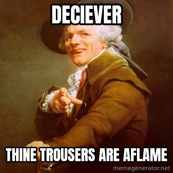 Joseph Ducreux meme: Deciever / Thine trousers are aflame