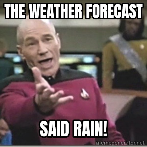 star trek wtf meme: the weather forecast / said rain!