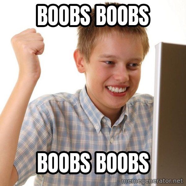 First Day on the internet kid meme: BOOBS BOOBS / BOOBS BOOBS