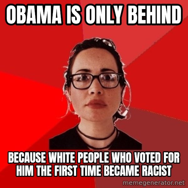 Liberal Douche Garofalo meme: obama is only behind / because white people who voted for him the first time became racist