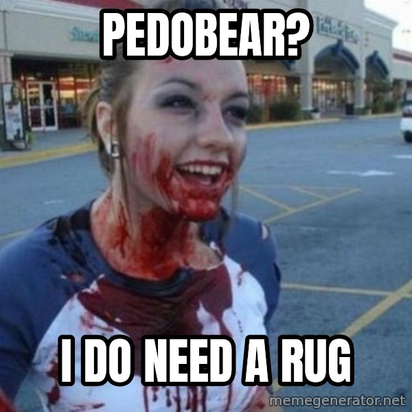 Scary Nympho meme: PedoBear? / I do need a rug