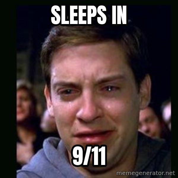 crying peter parker meme: sleeps in / 9/11