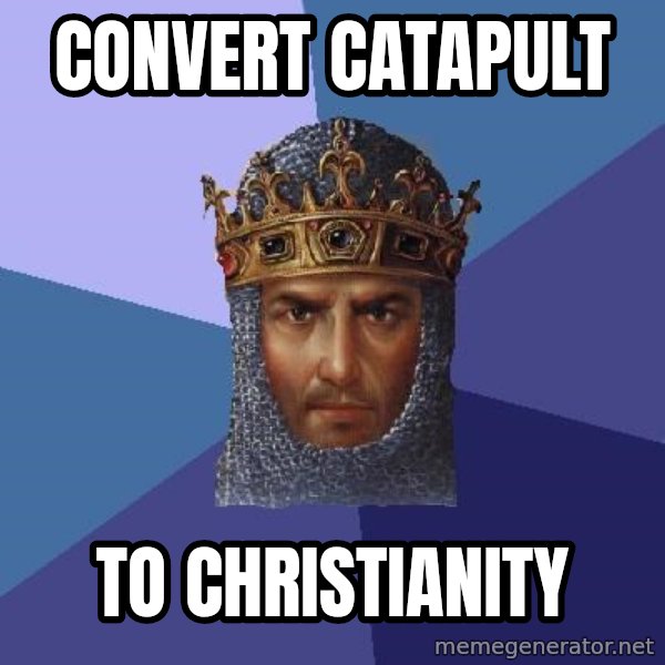 Age Of Empires meme: Convert catapult / to christianity