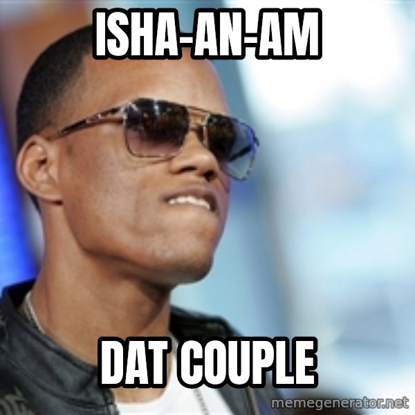 Dat Ass meme: ISHA-AN-AM / DAT COUPLE