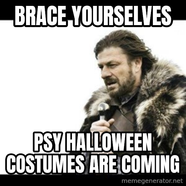 Winter is Coming meme: Brace Yourselves / PSY Halloween costumes are coming
