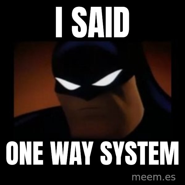 Disapproving Batman meme: i said / one way system