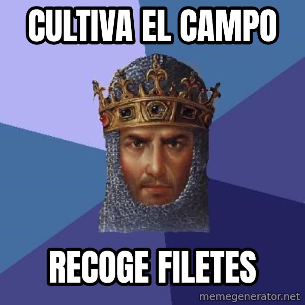 Age Of Empires meme: cultiva el campo / recoge filetes