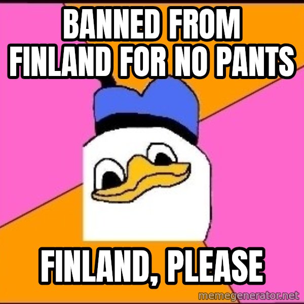 Uncle Dolan meme: Banned from finland for no pants / finland, please