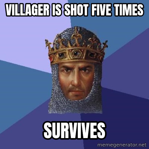 Age Of Empires meme: Villager is shot five times / Survives