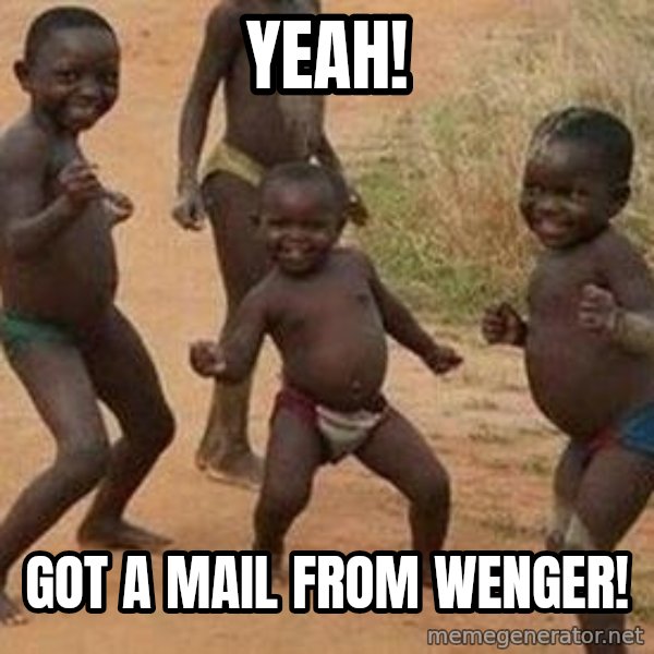 african children dancing meme: yeah! / got a mail from wenger!