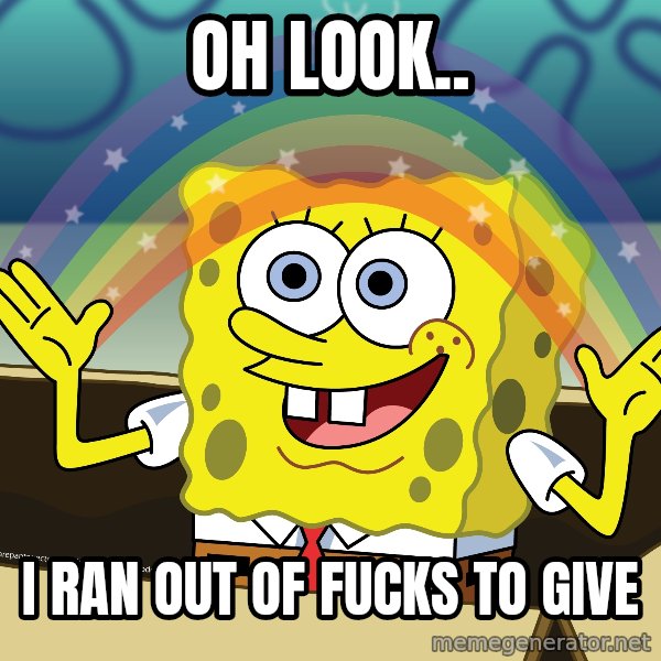 spongebob rainbow meme: oh look.. / i ran out of fucks to give