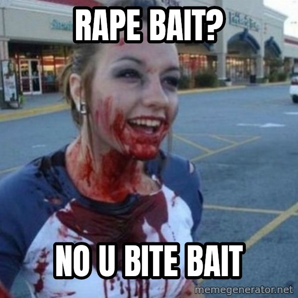 Scary Nympho meme: Rape Bait? / No U Bite Bait
