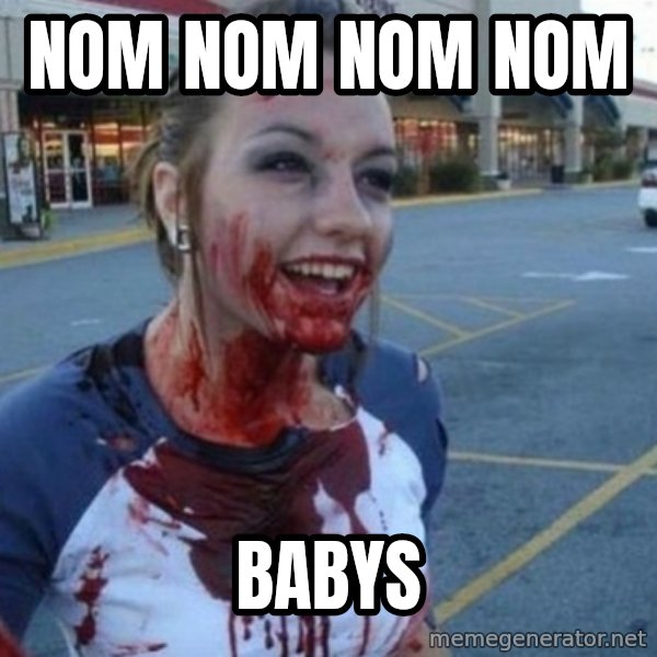 Scary Nympho meme: Nom Nom nom nom / Babys