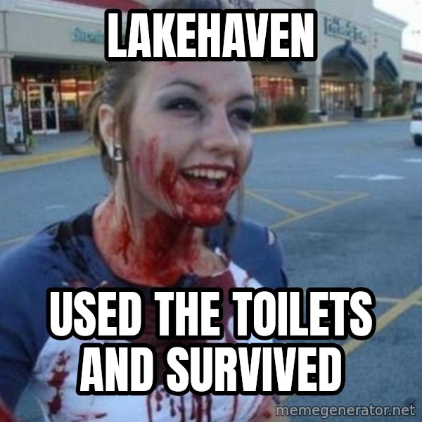 Scary Nympho meme: Lakehaven / used the toilets and survived