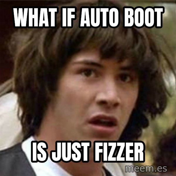 what if meme meme: WHAT IF AUTO BOOT / IS JUST FIZZER