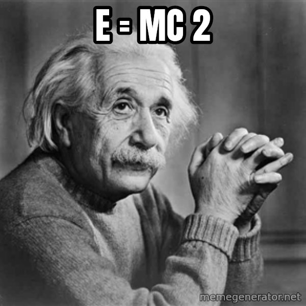 Albert Einstein meme: E = MC 2