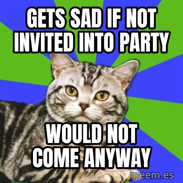 Introvert Cat meme: gets sad if not invited into party / would not come anyway