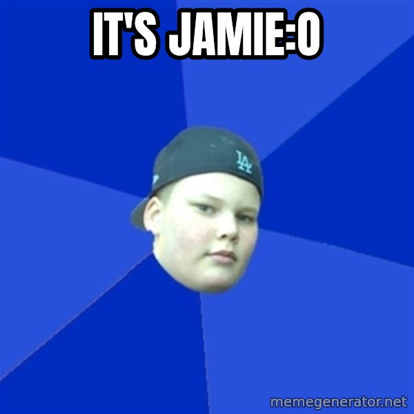 Jonnen Neuvo meme: IT'S JAMIE:O