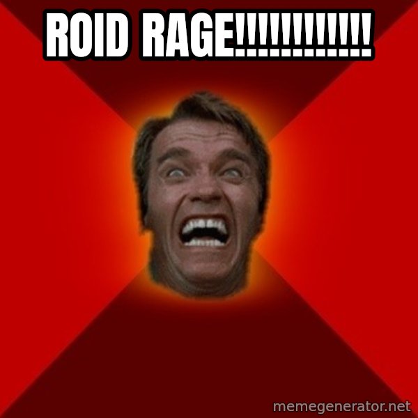 Angry Arnold meme: ROID RAGE!!!!!!!!!!!!