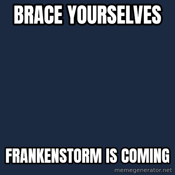 Winter is Coming meme: Brace yourselves / frankenstorm is coming