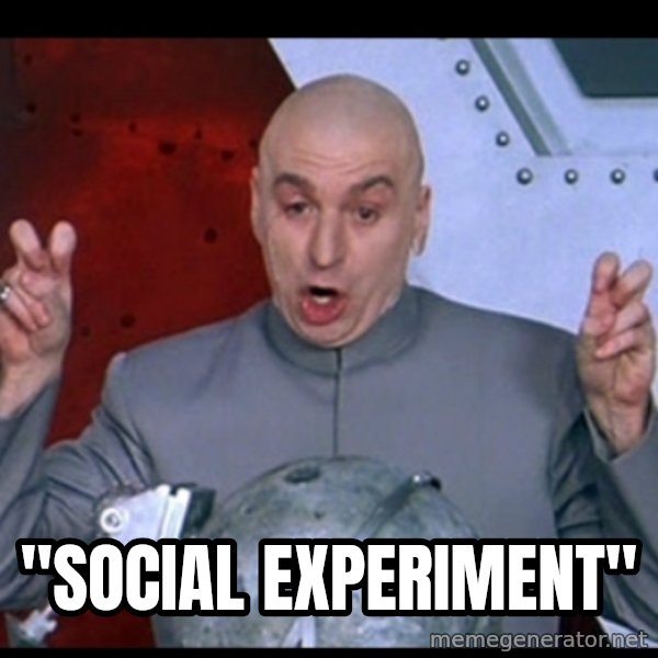Dr. Evil Air Quotes meme: "Social Experiment"