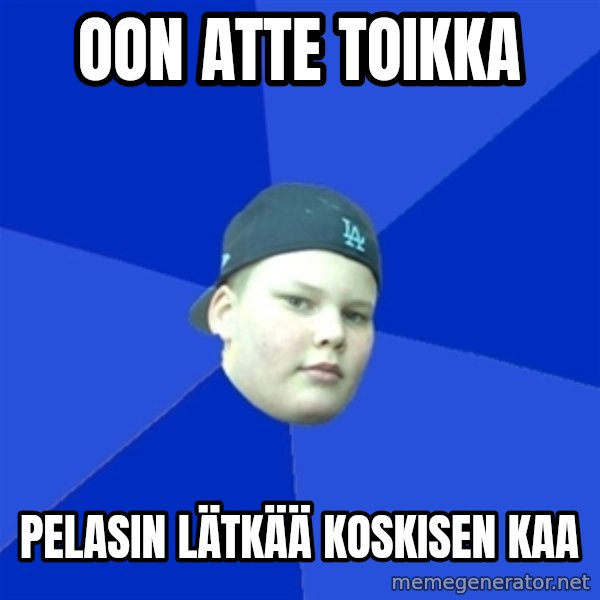 Jonnen Neuvo meme: oON ATTE TOIKKA / pELASIN LÄTKÄÄ KOSKISEN KAA