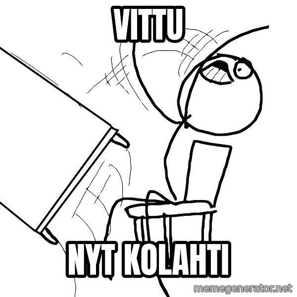 Desk Flip Rage Guy meme: VITTU / NYT KOLAHTI