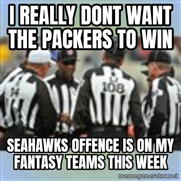 NFL Ref Meeting meme: I REALLY DONT WANT THE PACKERS TO WIN / SEAHAWKS OFFENCE IS ON MY FANTASY TEAMS THIS WEEK