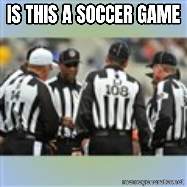 NFL Ref Meeting meme: IS THIS A SOCCER GAME