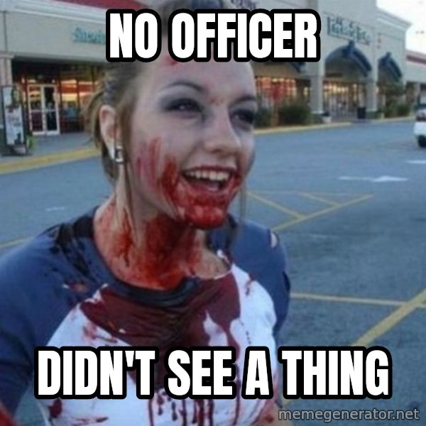 Scary Nympho meme: No officer / didn't see a thing