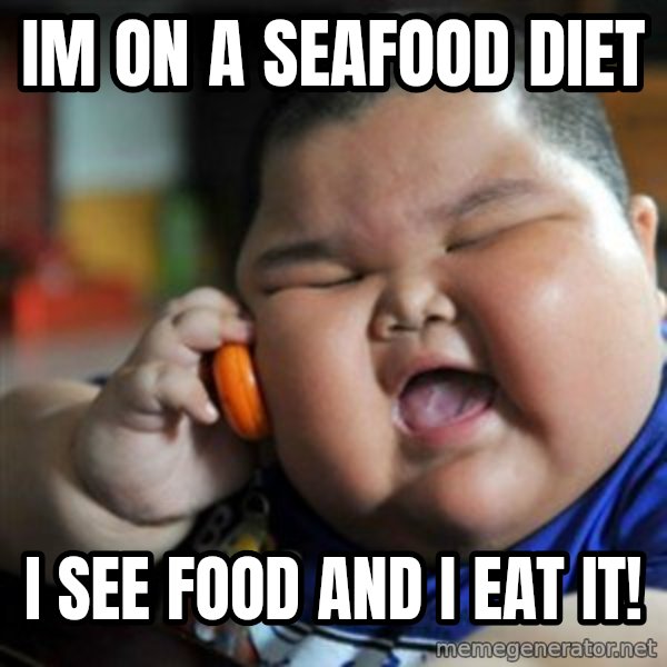 fat chinese kid meme: IM ON A SEAFOOD DIET / I SEE FOOD AND I EAT IT!
