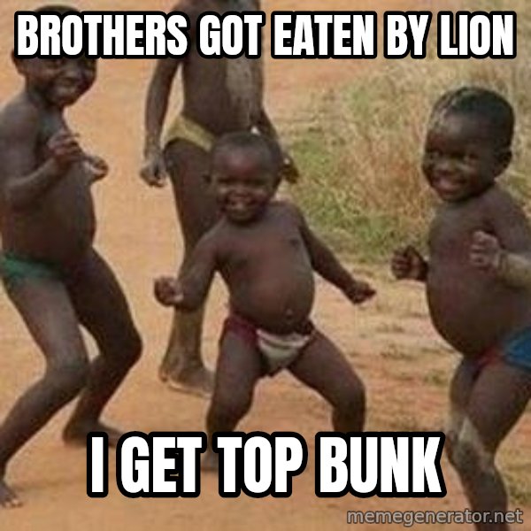 african children dancing meme: BROTHERS GOT EATEN BY LION / I GET TOP BUNK