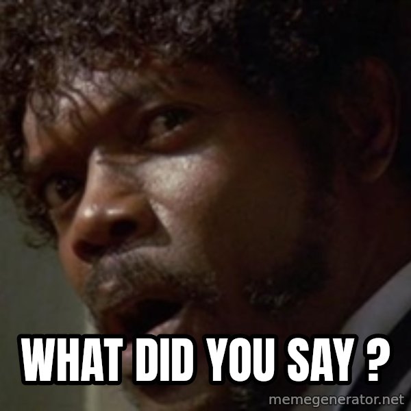 Angry Samuel L Jackson meme: WHAT did you say ?