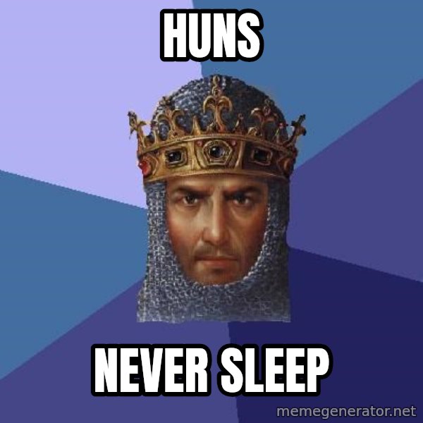 Age Of Empires meme: huns / never sleep