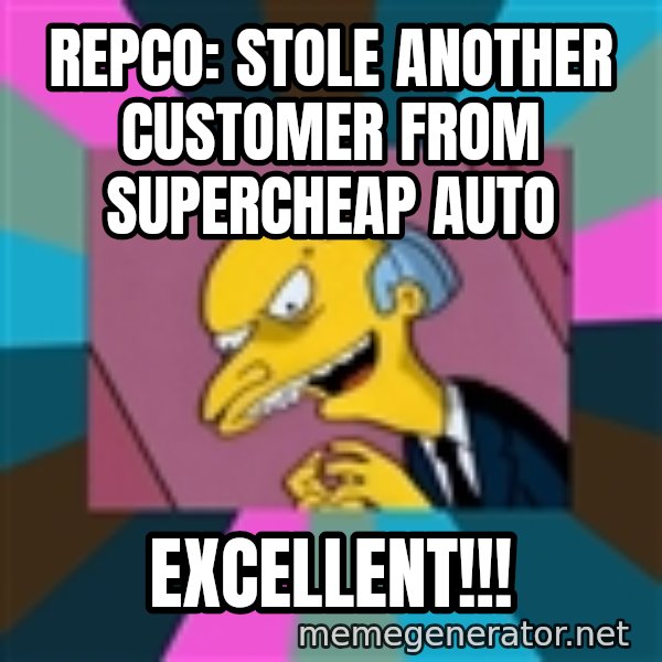 Mr. Burns meme: Repco: Stole another customer from supercheap auto / EXCELLENT!!!