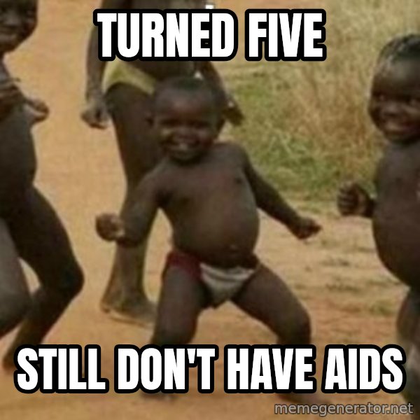 Black Kid meme: TURNED FIVE / STILL DON'T HAVE AIDS