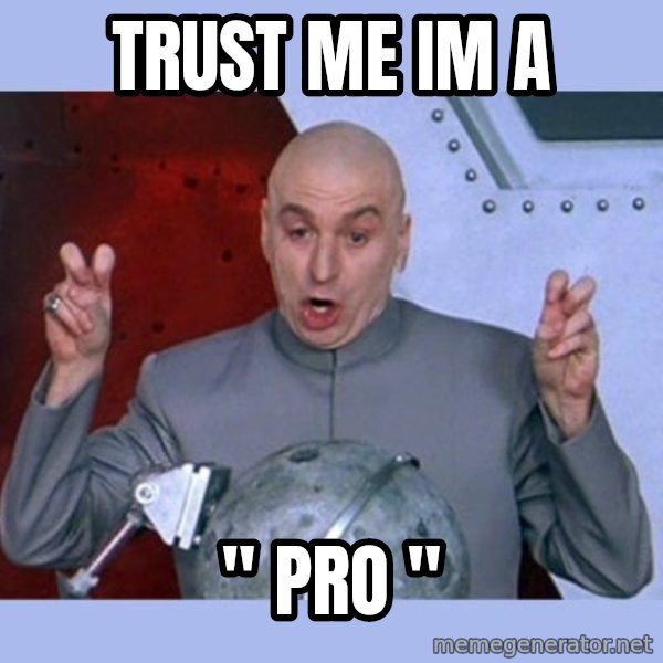 Dr Evil meme meme: TrUst me im a / " pro "