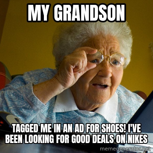 Internet Grandma Surprise meme: My grandson / tagged me in an ad for shoes! I've been looking for good deals on Nikes