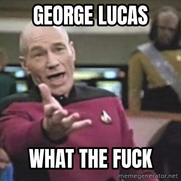 Captain Picard meme: GEORGE LUCAS / WHAT THE FUCK