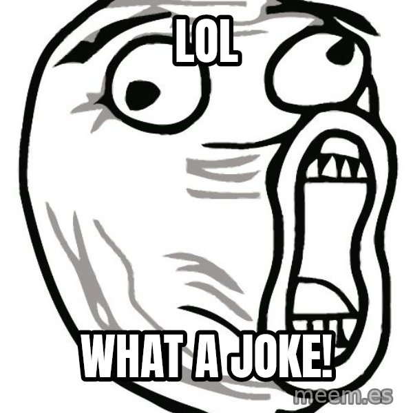 Lol Guy meme: LOL / WHAT A JOKE!