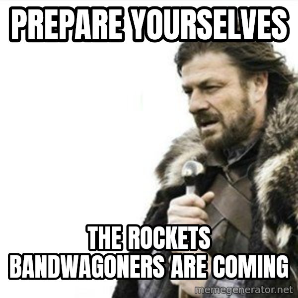 Prepare yourself meme: PREPARE YOURSELVES / THE ROCKETS BANDWAGONERS ARE COMING