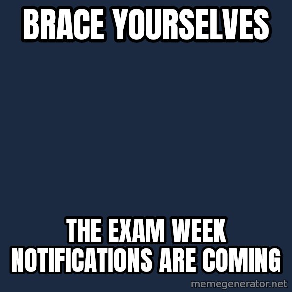 Winter is Coming meme: Brace Yourselves / The Exam Week Notifications Are Coming