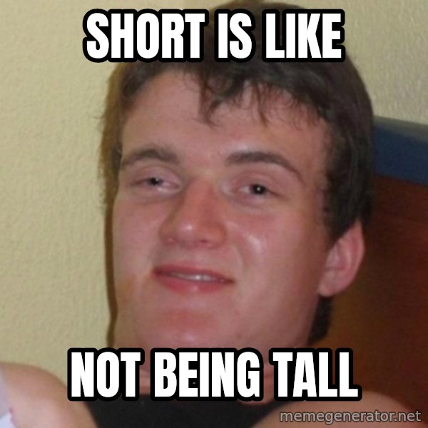 Really Stoned Guy meme: short is like / not being tall