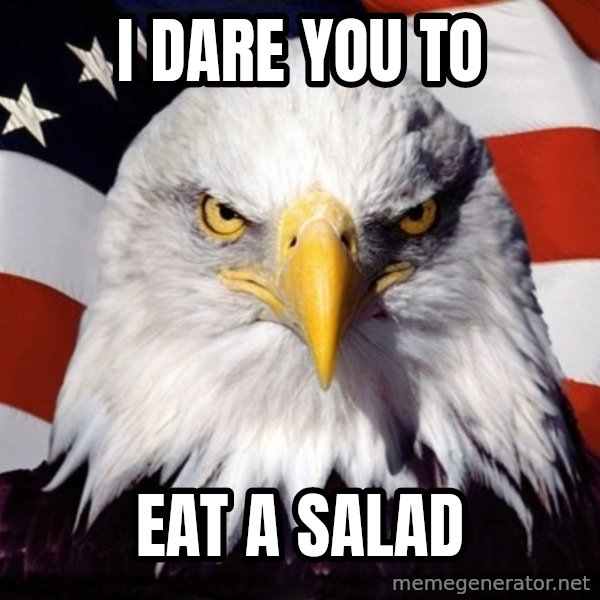 American Pride Eagle meme: i dare you to / eat a salad