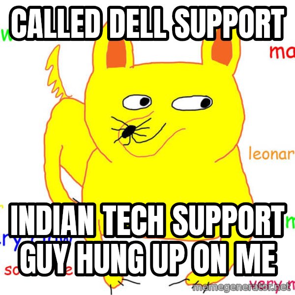 Forever Alone meme: called dell support / indian tech support guy hung up on me