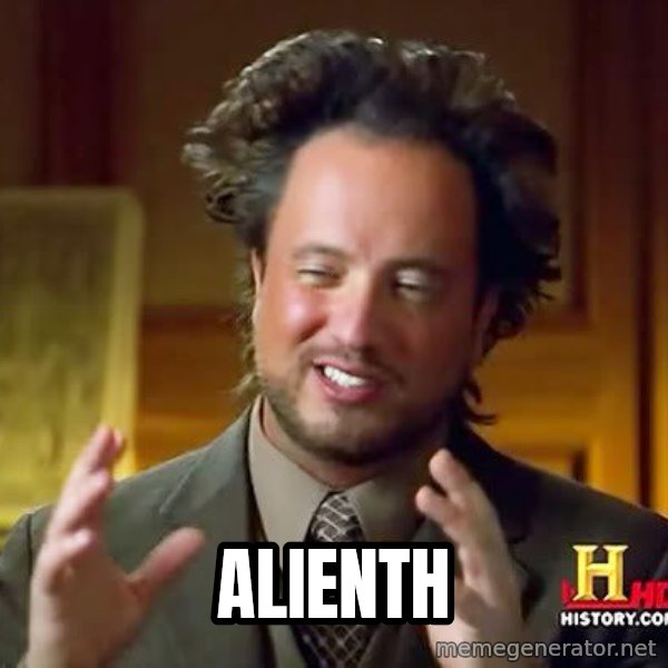 Ancient Aliens meme: Alienth