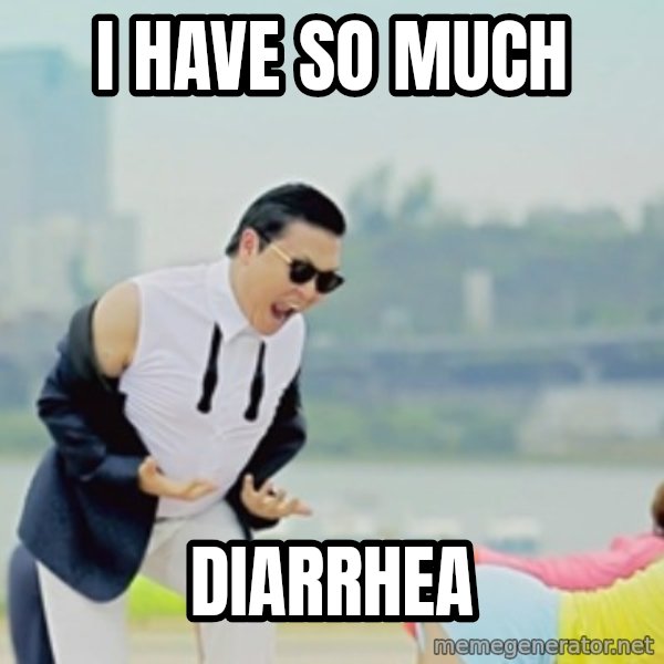 Gangnam Style meme: I HAVE SO MUCH / DIARRHEA